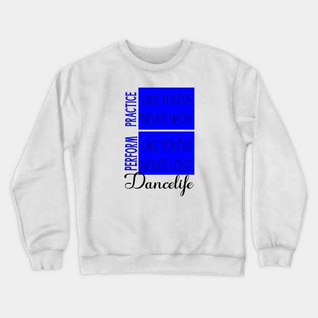 Dance Life Crewneck Sweatshirt by Cargoprints